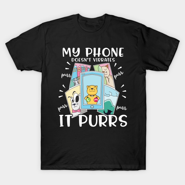 My Phone Doesn't Vibrates It Purrs Cat Lover Gift T-Shirt by Giggias